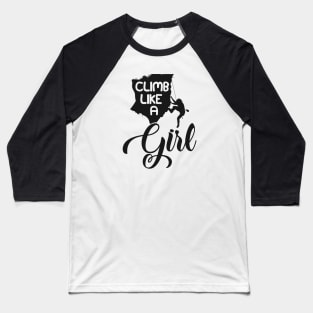 Climb like a girl Baseball T-Shirt